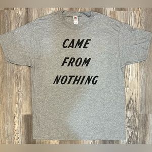 Came from nothing shirt